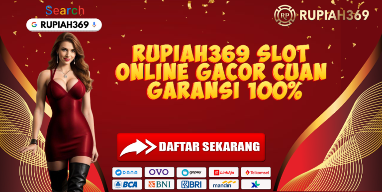 RUPIAH369 SLOT ONLINE GACOR CUAN GARANSI 100%