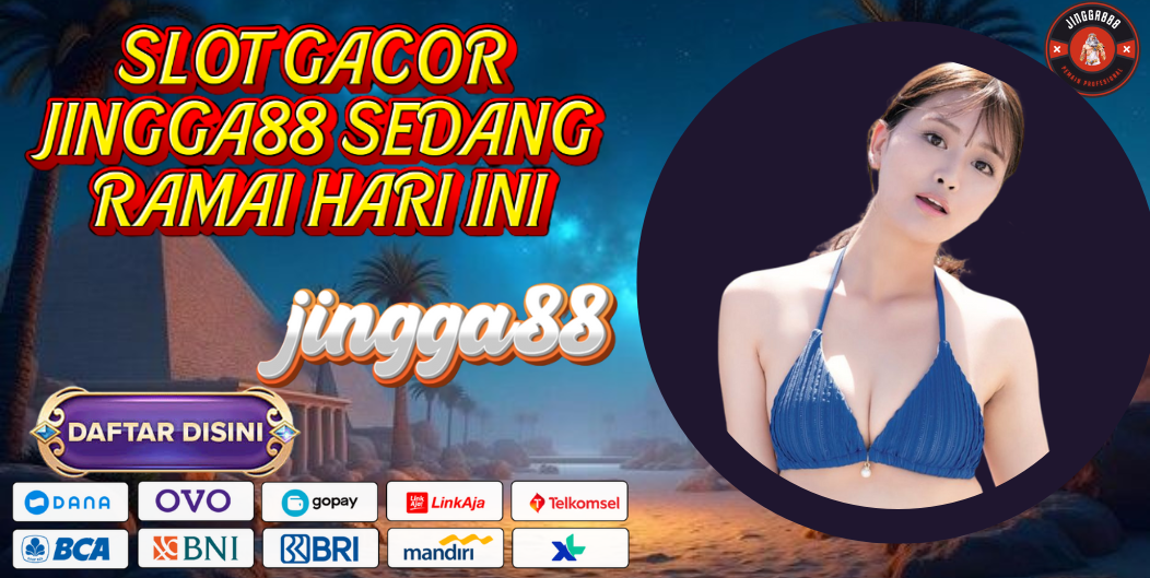SLOT GACOR JINGGA88 SEDANG RAMAI HARI INI