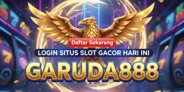 LOGIN SITUS SLOT GACOR HARI INI GARUDA888
