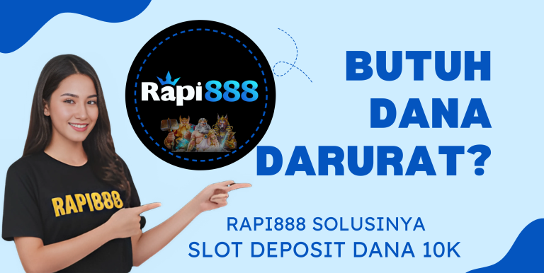 SLOT DEPOSIT DANA 10K RAPI888